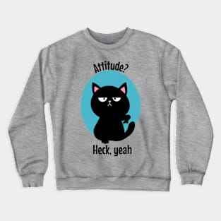 Cat attitude heck yeah Crewneck Sweatshirt